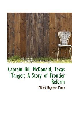 Captain Bill McDonald, Texas Tanger; A Story of... 1116680572 Book Cover