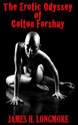 The Erotic Odyssey of Colton Forshay 1541276310 Book Cover