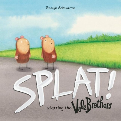Splat!: Starring the Vole Brothers 1771470097 Book Cover