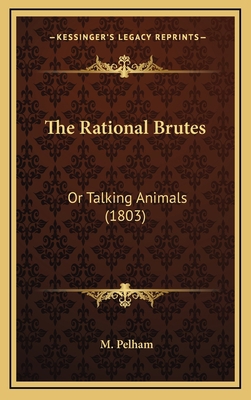 The Rational Brutes: Or Talking Animals (1803) 1167264975 Book Cover