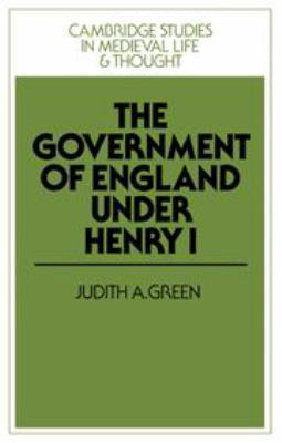 The Government of England under Henry I (Cambri... 0521323215 Book Cover