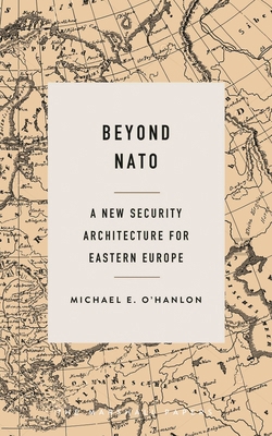 Beyond NATO: A New Security Architecture for Ea... 0815732570 Book Cover