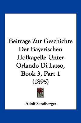 Beitrage Zur Geschichte Der Bayerischen Hofkape... [German] 1160316953 Book Cover