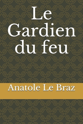 Le Gardien du feu [French] B08F6Y3TJ1 Book Cover