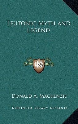 Teutonic Myth and Legend 1163218901 Book Cover