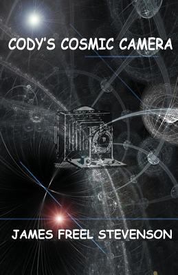 Cody's Cosmic Camera: The First Adventure 1532994753 Book Cover