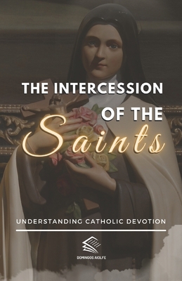 The Intercession of the Saints: Understanding C... B0C9SJ2PLL Book Cover