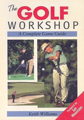 The Golf Workshop: A Complete Game Guide 1861261756 Book Cover