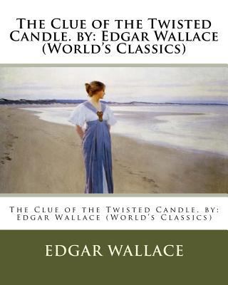 The Clue of the Twisted Candle. by: Edgar Walla... 1537691589 Book Cover
