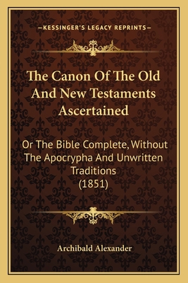The Canon Of The Old And New Testaments Ascerta... 1164035878 Book Cover