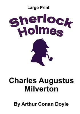 Charles Augustus Milverton: Sherlock Holmes in ... [Large Print] 1537425455 Book Cover