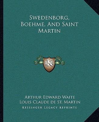 Swedenborg, Boehme, And Saint Martin 1162813970 Book Cover