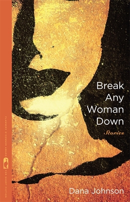 Break Any Woman Down: Stories 0820344494 Book Cover