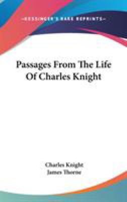 Passages From The Life Of Charles Knight 0548559295 Book Cover