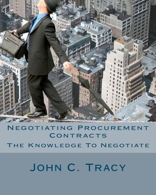 Negotiating Procurement Contracts: The Knowledg... 1461128250 Book Cover