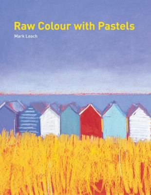 Raw Colour with Pastels 1906388539 Book Cover