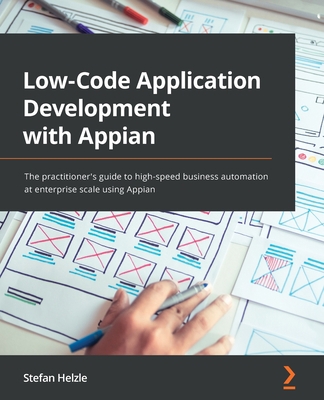 Low-Code Application Development with Appian: T... 1800205627 Book Cover