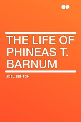 The Life of Phineas T. Barnum 1407605658 Book Cover