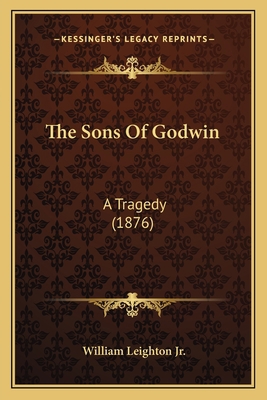 The Sons Of Godwin: A Tragedy (1876) 1165597896 Book Cover