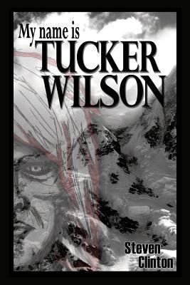 My Name Is Tucker Wilson: Book One of the Legen... 1607467542 Book Cover