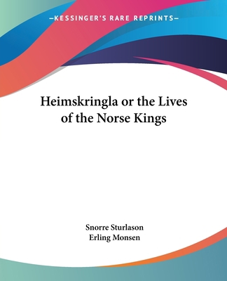 Heimskringla or the Lives of the Norse Kings 0766186938 Book Cover