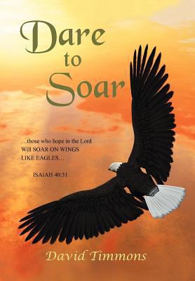 Dare to Soar 1479716545 Book Cover
