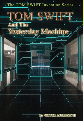 15-Tom Swift and the Yesterday Machine (HB) 1329746422 Book Cover