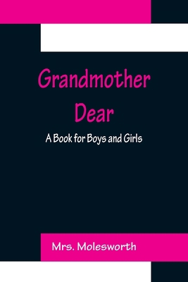 Grandmother Dear: A Book for Boys and Girls 9356156247 Book Cover