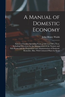 A Manual of Domestic Economy: Suited to Familie... 1016511388 Book Cover