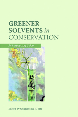 Greener Solvents in Conservation: An Introducto... 1909492841 Book Cover