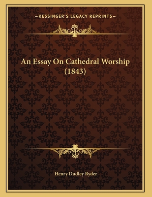 An Essay On Cathedral Worship (1843) 1165300524 Book Cover