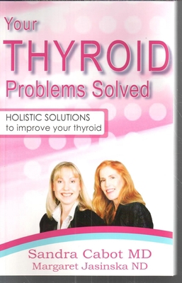 Your Thyroid Problems Solved: Holistic Solution... 0982933606 Book Cover
