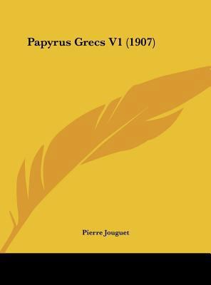 Papyrus Grecs V1 (1907) 1161813837 Book Cover