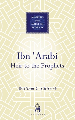 Ibn 'Arabi: Heir to the Prophets 1851683879 Book Cover