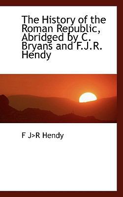 The History of the Roman Republic, Abridged by ... 1117114619 Book Cover