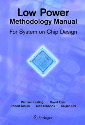 Low Power Methodology Manual: For System-On-Chi... 0387718184 Book Cover