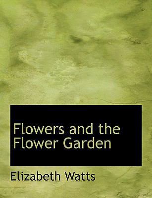 Flowers and the Flower Garden 1113722630 Book Cover