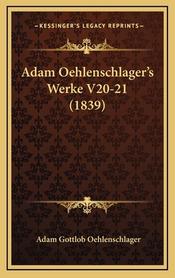 Adam Oehlenschlager's Werke V20-21 (1839) [German] 116797333X Book Cover