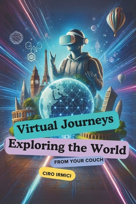Virtual Journeys: Exploring the World from Your... B0DT5X2VXP Book Cover