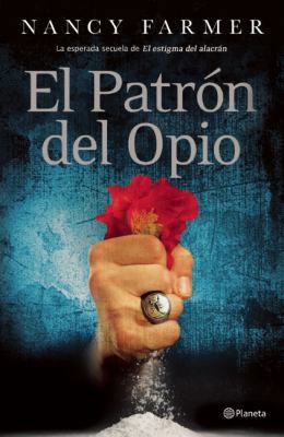 El Patron del Opio [Spanish] 607072299X Book Cover