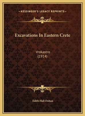 Excavations In Eastern Crete: Vrokastro (1914) 116971501X Book Cover