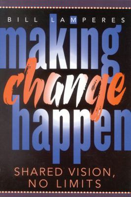 Making Change Happen: Shared Vision, No Limits B00BG7IUR6 Book Cover
