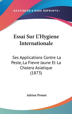 Essai Sur L'Hygiene Internationale: Ses Applica... [French] 1120587573 Book Cover
