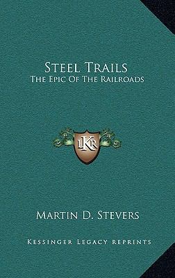 Steel Trails: The Epic of the Railroads 1163449067 Book Cover