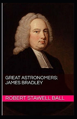 Great Astronomers: James Bradley Illustrated B0875Z5W76 Book Cover