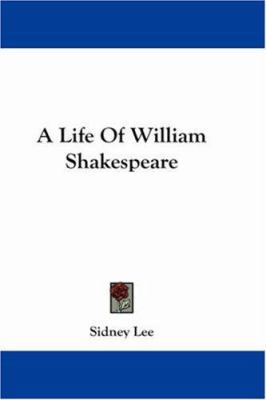 A Life Of William Shakespeare 1430444711 Book Cover