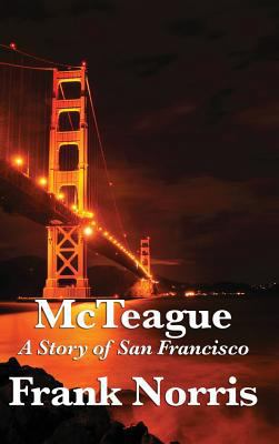 McTeague: A Story of San Francisco 1515432076 Book Cover