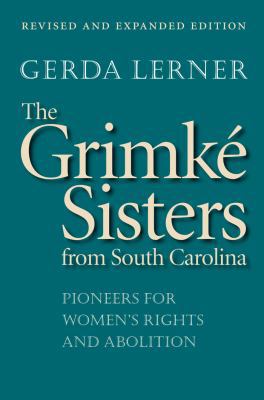 The Grimké Sisters from South Carolina: Pioneer... 0807855669 Book Cover