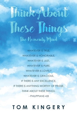 Think about These Things: The Heavenly Mind 1957208384 Book Cover