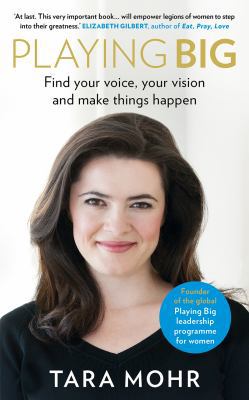 Playing Big: Find Your Voice, Your Vision and M... 0091954363 Book Cover